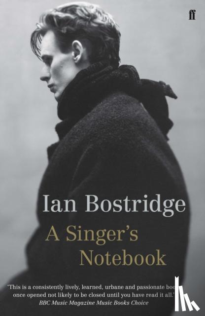 Bostridge, Dr Ian, CBE (Author) - A Singer's Notebook