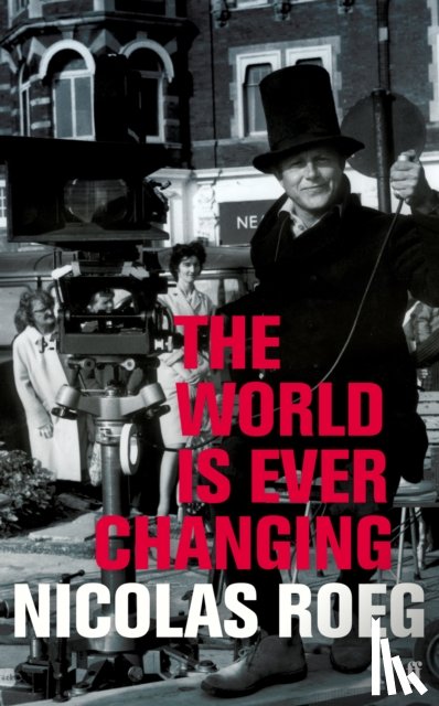Roeg, Nicolas - The World is Ever Changing