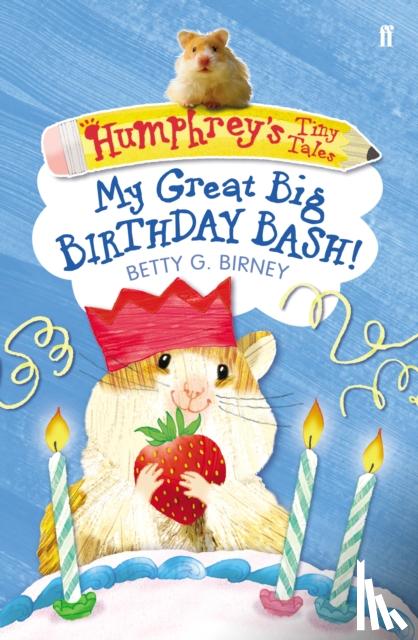 Birney, Betty G. - Humphrey's Tiny Tales 4: My Great Big Birthday Bash!
