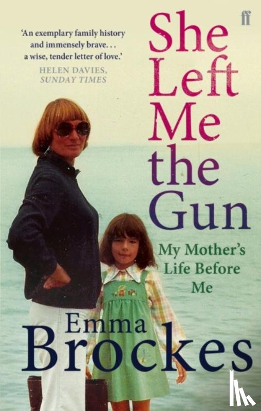 Brockes, Emma - She Left Me the Gun