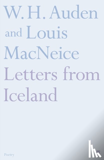 MacNeice, Louis, Auden, W.H. - Letters from Iceland