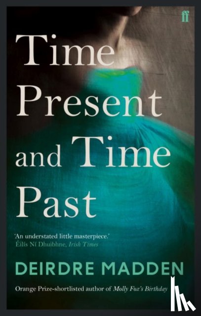 Madden, Deirdre - Time Present and Time Past