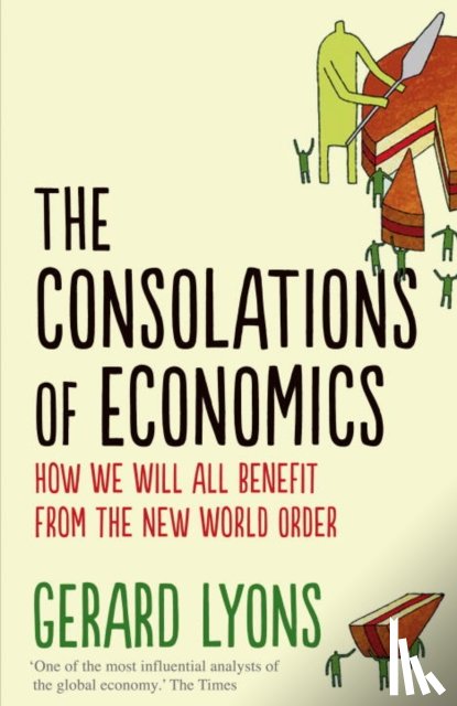Lyons, Gerard - The Consolations of Economics