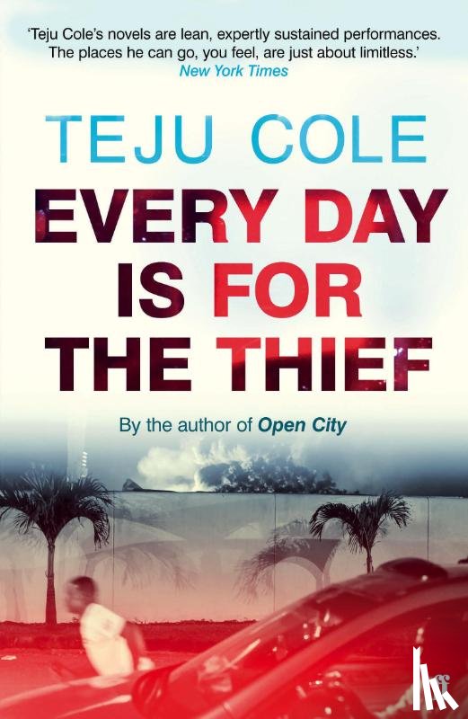 Cole, Teju - Every Day is for the Thief