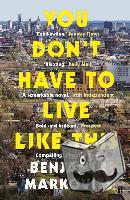 Markovits, Benjamin - You Don't Have To Live Like This