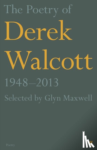 Walcott, Derek - The Poetry of Derek Walcott 1948–2013