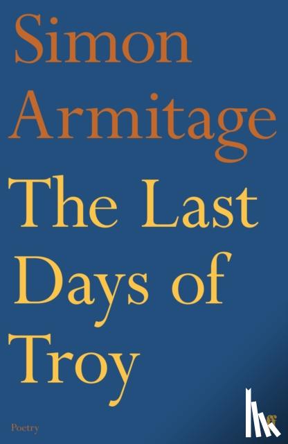 Armitage, Simon - The Last Days of Troy