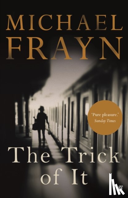 Frayn, Michael - The Trick of It