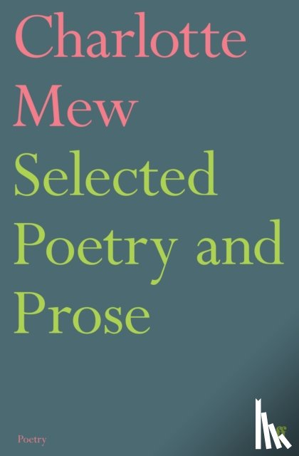 Mew, Charlotte - Selected Poetry and Prose