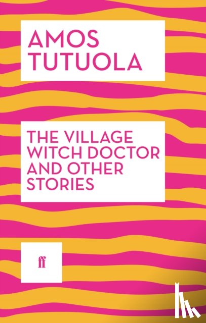 Tutuola, Amos - The Village Witch Doctor and Other Stories