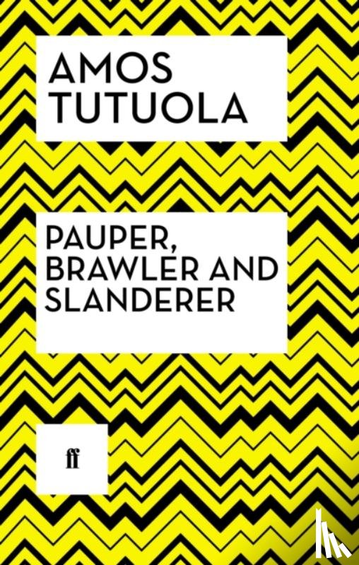 Tutuola, Amos - Pauper, Brawler and Slanderer