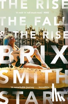 Start, Brix Smith - The Rise, The Fall, and The Rise