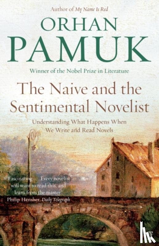 Pamuk, Orhan - The Naive and the Sentimental Novelist