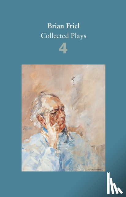 Friel, Brian - Brian Friel: Collected Plays – Volume 4