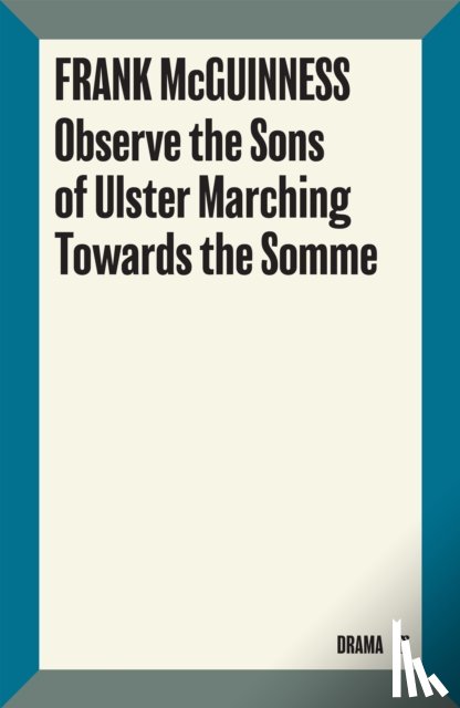 McGuinness, Frank - Observe the Sons of Ulster Marching Towards the Somme