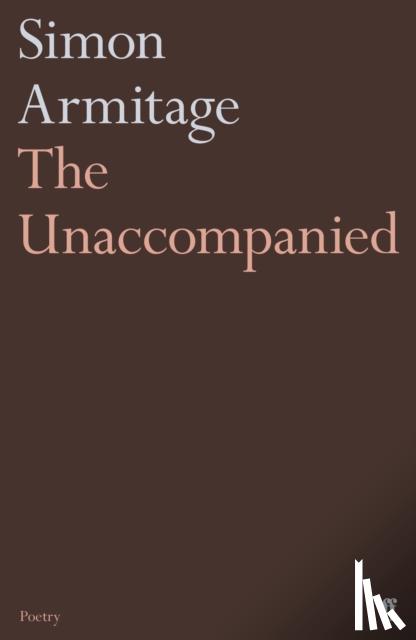 Armitage, Simon - The Unaccompanied