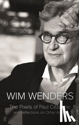 Wenders, Wim - The Pixels of Paul Cezanne