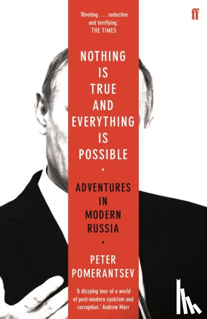 Pomerantsev, Peter - Nothing is True and Everything is Possible
