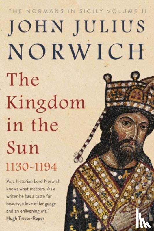 Norwich, John Julius - The Kingdom in the Sun, 1130-1194