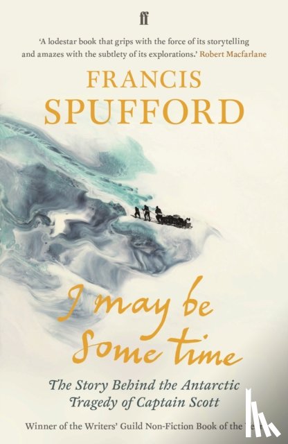 Spufford, Francis (author) - I May Be Some Time