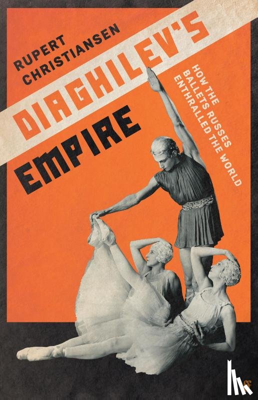 Christiansen, Rupert - Diaghilev's Empire