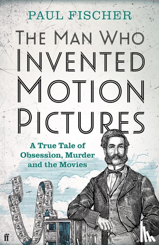 Fischer, Paul - The Man Who Invented Motion Pictures