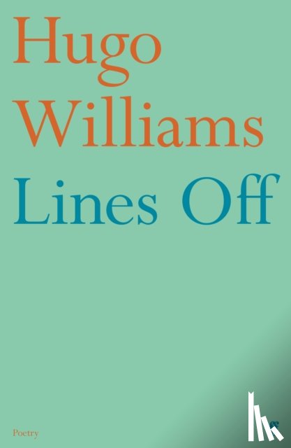 Williams, Hugo (poetry ed Spectator) - Lines Off