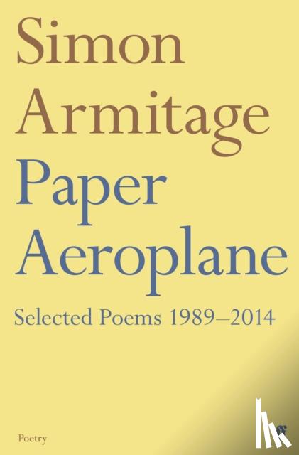 Armitage, Simon - Paper Aeroplane: Selected Poems 1989–2014