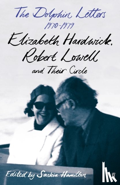 Lowell, Robert, Hardwick, Elizabeth - The Dolphin Letters, 1970–1979