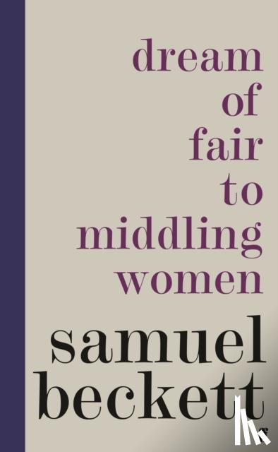 Beckett, Samuel - Dream of Fair to Middling Women