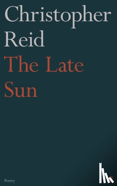 Reid, Christopher - The Late Sun