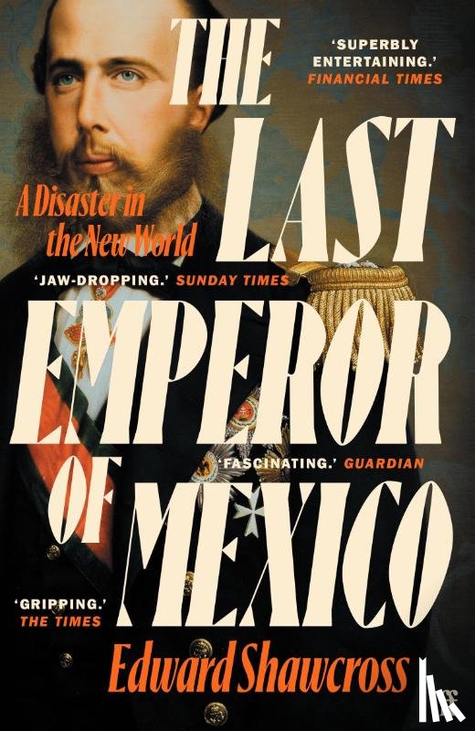 Shawcross, Edward - The Last Emperor of Mexico