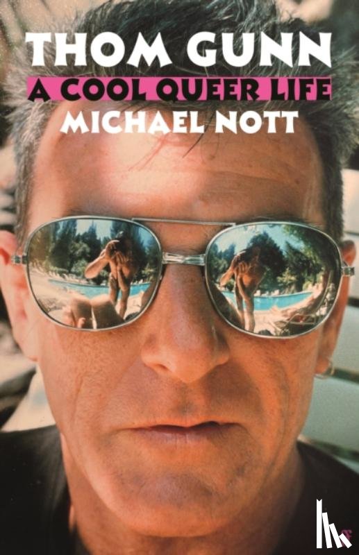 Nott, Michael - Thom Gunn: A Cool Queer Life