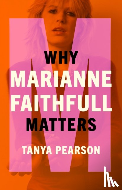 Pearson, Tanya - Why Marianne Faithfull Matters