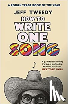 Tweedy, Jeff - How to Write One Song