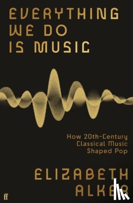 Alker, Elizabeth - Everything We Do is Music