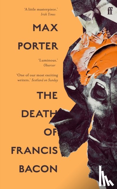 Porter, Max (Author) - The Death of Francis Bacon
