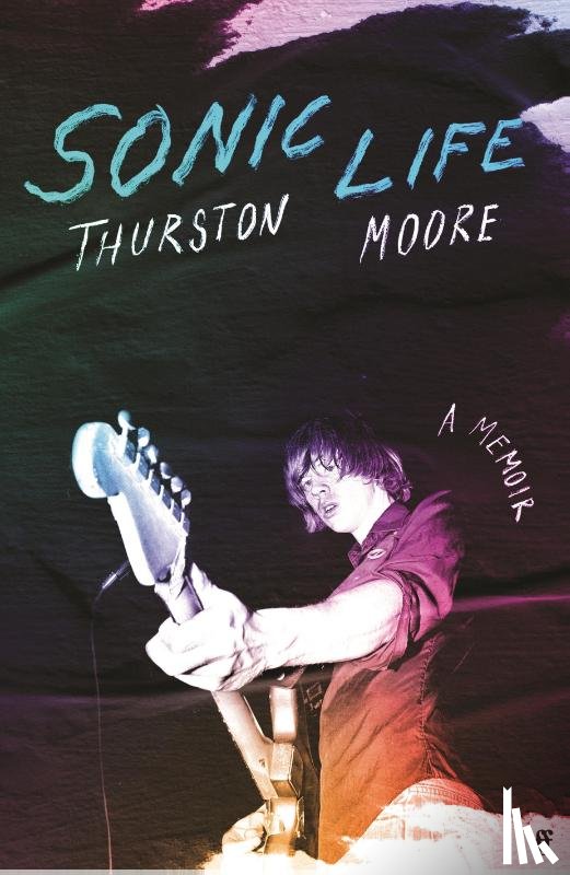 Moore, Thurston - Sonic Life