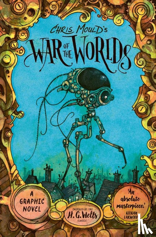 Wells, H. G. - Chris Mould's War of the Worlds