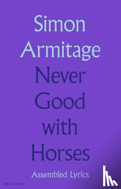 Armitage, Simon - Never Good with Horses