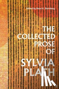 Plath, Sylvia - The Collected Prose of Sylvia Plath