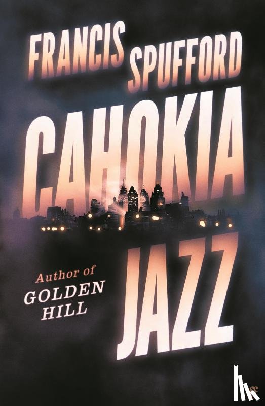 Spufford, Francis - Cahokia Jazz
