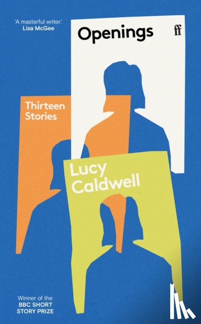 Caldwell, Lucy - Openings: Thirteen Stories