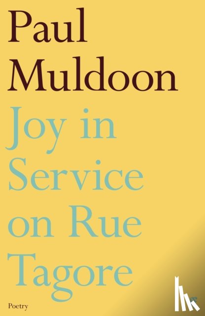 Muldoon, Paul - Joy in Service on Rue Tagore