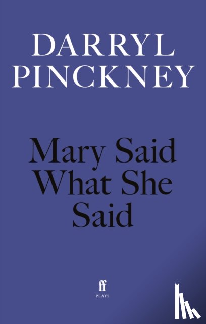 Pinckney, Darryl - Mary Said What She Said