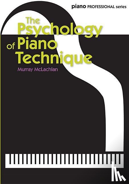 Murray McLachlan - The Psychology of Piano Technique
