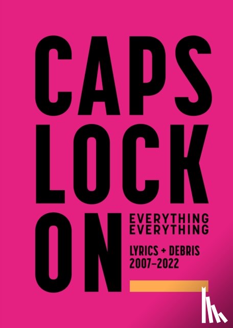 EVERYTHING, EVERYTHI - CAPS LOCK ON: Lyrics + Debris 2007-2022