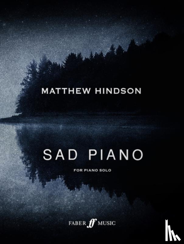 Hindson, Matthew - Sad Piano: 13 Captivating Pieces for Piano Solo