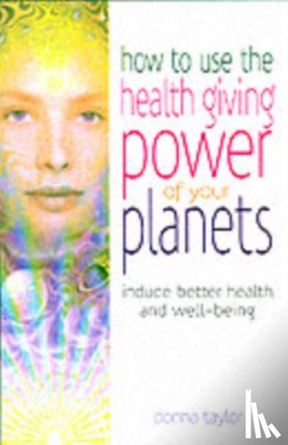 Taylor, Donna - How to Use the Healing Power of Your Planets