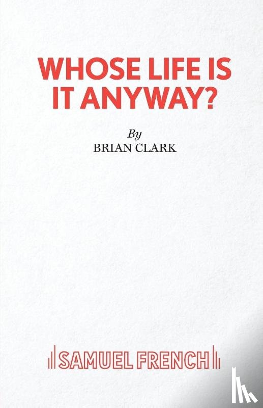 Clark, Brian - Whose Life is it Anyway?